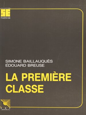 cover image of La première classe ou les débuts dans le métier d'enseignant